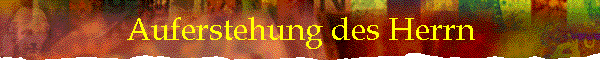 Auferstehung des Herrn