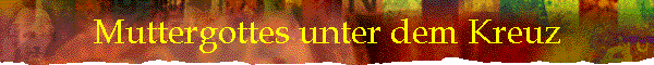 Muttergottes unter dem Kreuz