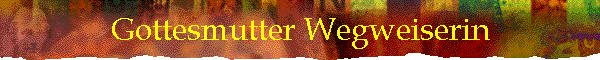 Gottesmutter Wegweiserin