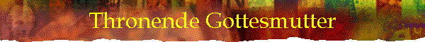 Thronende Gottesmutter