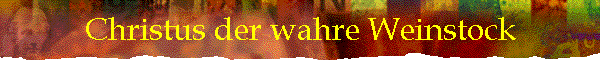 Christus der wahre Weinstock