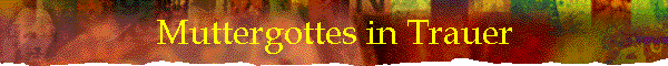 Muttergottes in Trauer